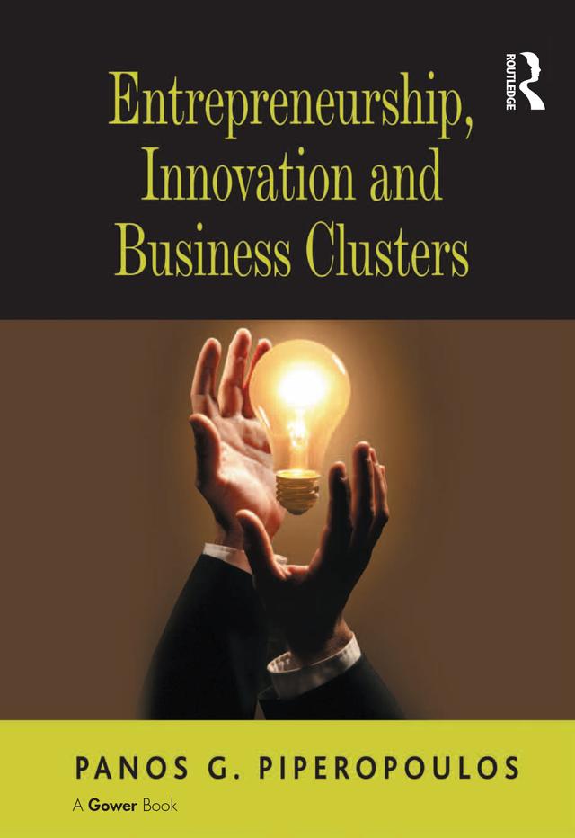 Entrepreneurship, Innovation and Business Clusters by Panos G. Piperopoulos