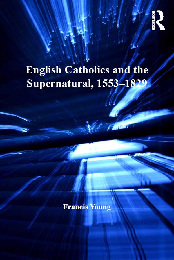 English Catholics and the Supernatural, 1553–1829