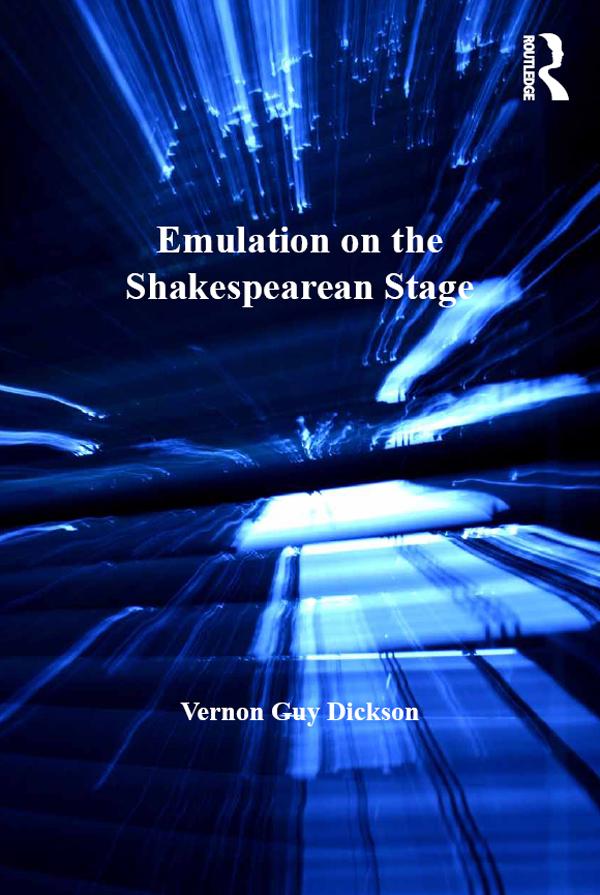 Emulation on the Shakespearean Stage by Vernon Guy Dickson