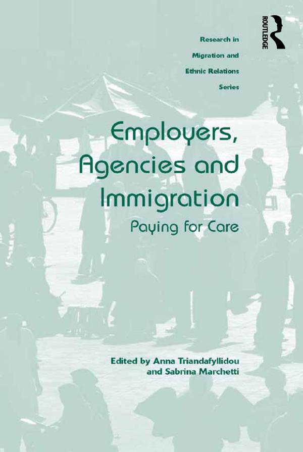 Employers, Agencies and Immigration by Anna Triandafyllidou, Sabrina Marchetti