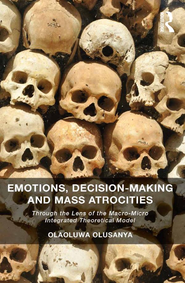 Emotions, Decision-Making and Mass Atrocities by Olaoluwa Olusanya