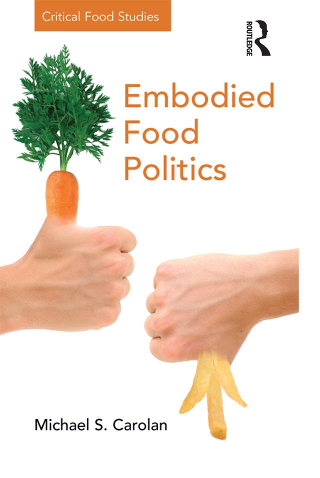 Embodied Food Politics by Michael S. Carolan