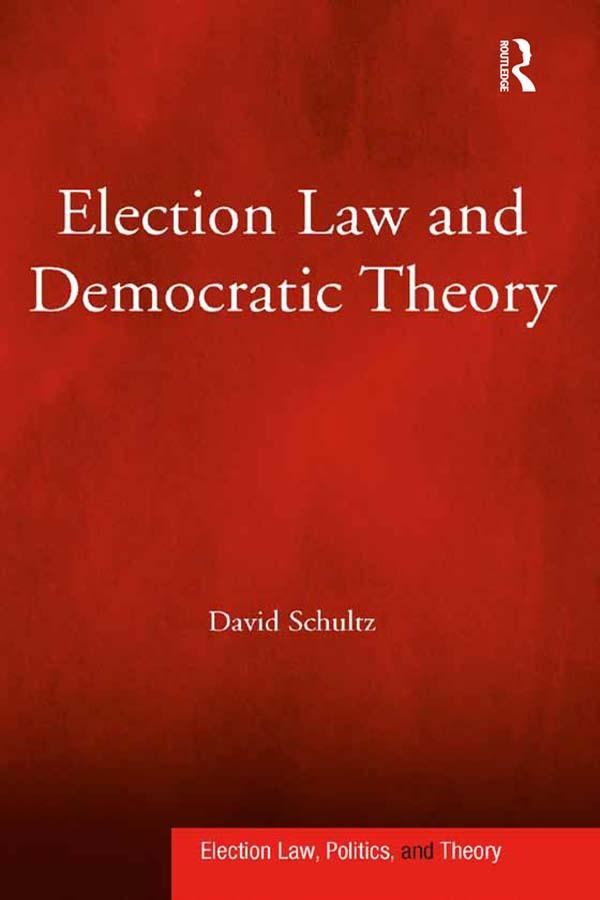 Election Law and Democratic Theory by David Schultz