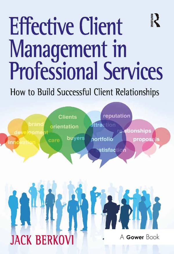 Effective Client Management in Professional Services by Jack Berkovi