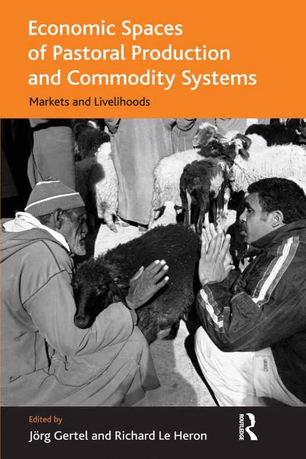 Economic Spaces of Pastoral Production and Commodity Systems by Jörg Gertel, Richard Le Heron