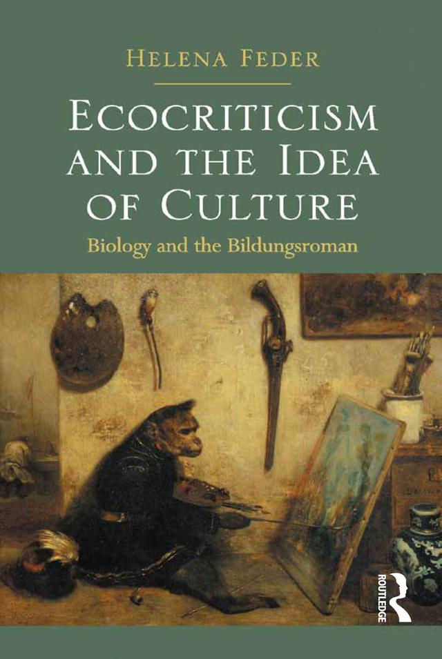 Ecocriticism and the Idea of Culture by Helena Feder