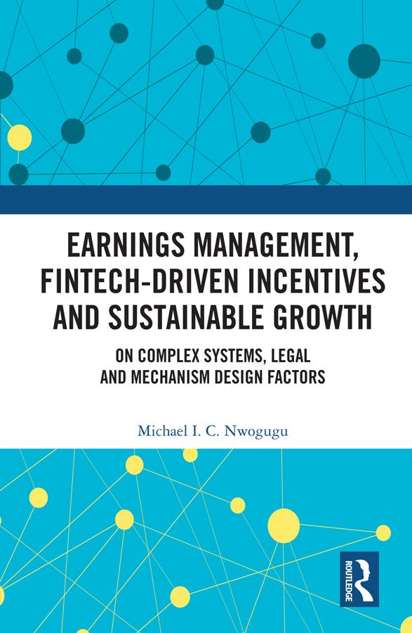 Earnings Management, Fintech-Driven Incentives and Sustainable Growth by Michael I. C. Nwogugu