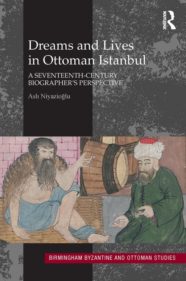 Dreams and Lives in Ottoman Istanbul by Asli Niyazioglu