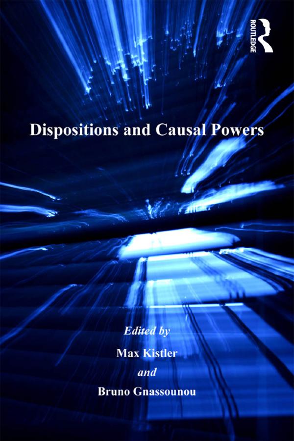 Dispositions and Causal Powers by Bruno Gnassounou, Max Kistler