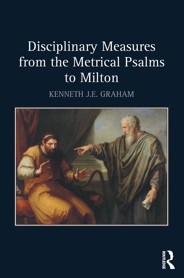 Disciplinary Measures from the Metrical Psalms to Milton by Kenneth J.E. Graham