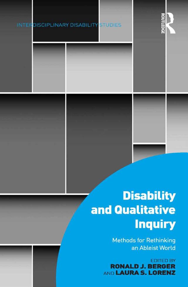 Disability and Qualitative Inquiry by Laura S. Lorenz, Ronald J. Berger