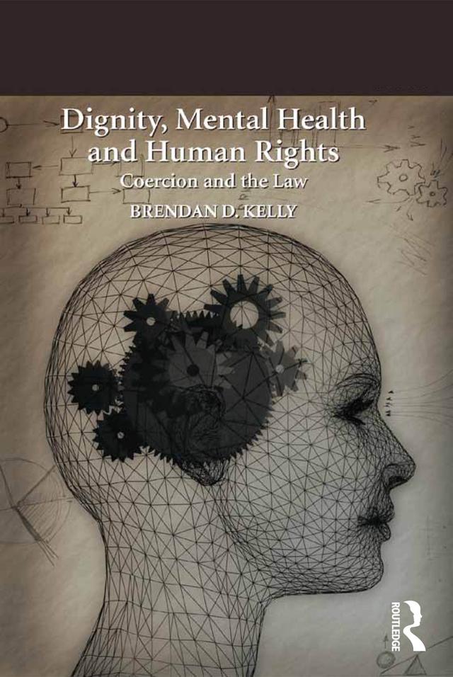Dignity, Mental Health and Human Rights by Brendan D. Kelly
