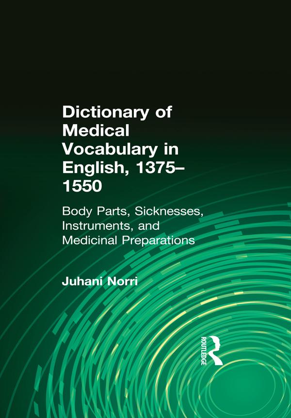 Dictionary of Medical Vocabulary in English, 1375–1550 by Juhani Norri