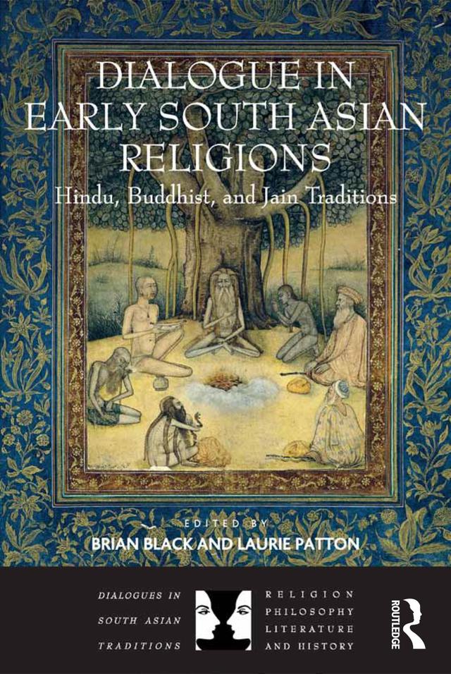 Dialogue in Early South Asian Religions by Brian Black, Laurie Patton