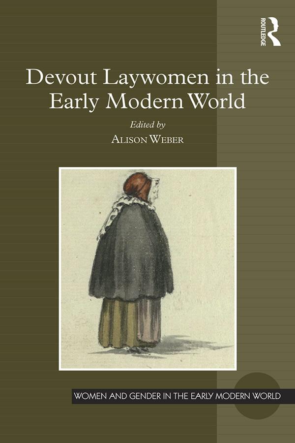 Devout Laywomen in the Early Modern World by Alison Weber