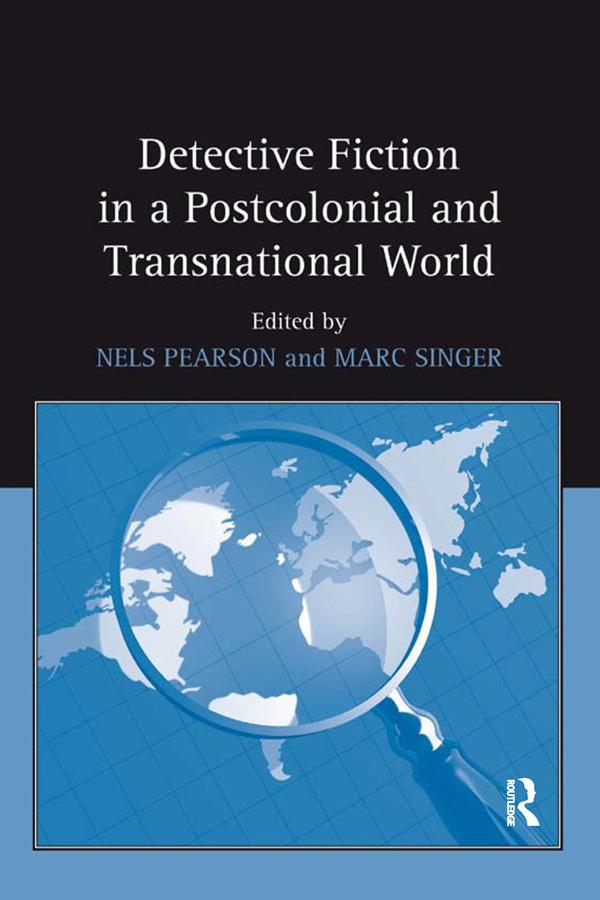 Detective Fiction in a Postcolonial and Transnational World by Marc Singer, Nels Pearson