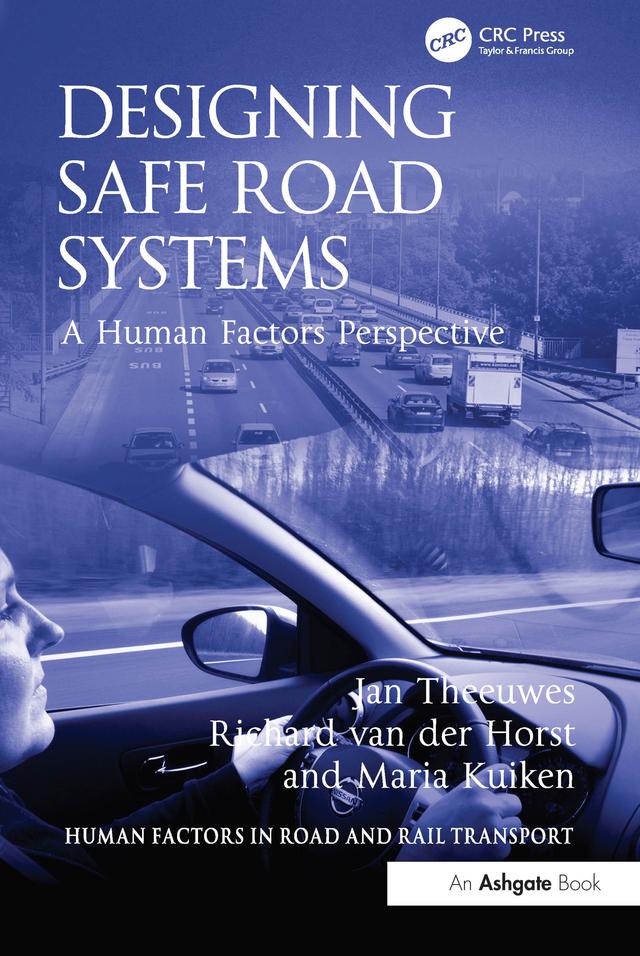 Designing Safe Road Systems by Jan Theeuwes, Richard van der Horst