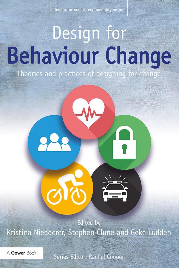 Design for Behaviour Change by Geke Ludden, Kristina Niedderer, Stephen Clune