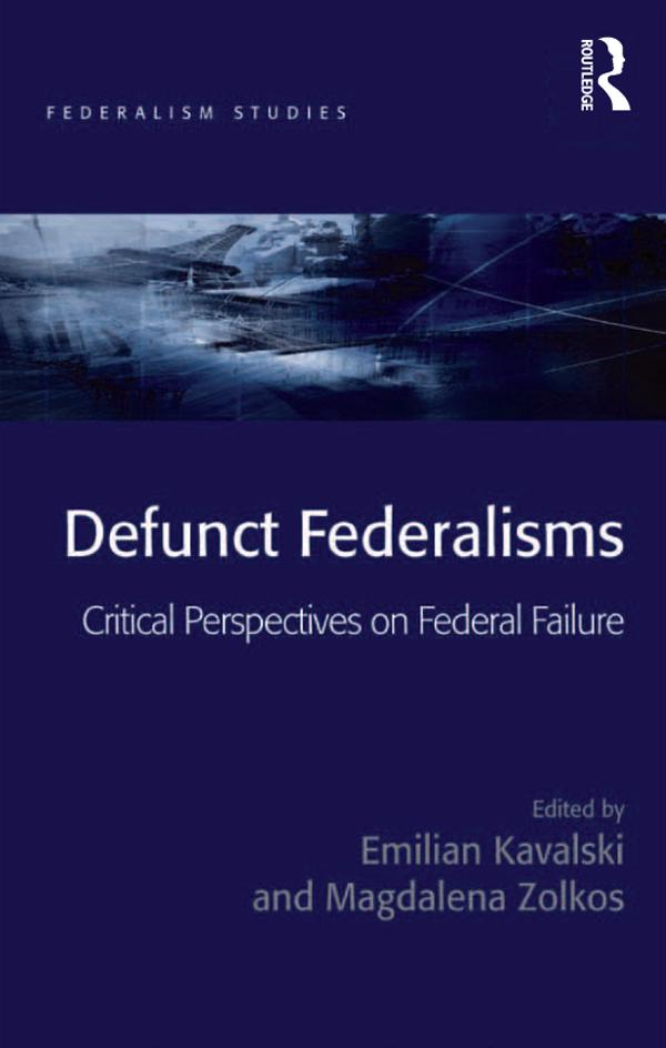 Defunct Federalisms by Emilian Kavalski, Magdalena Zolkos