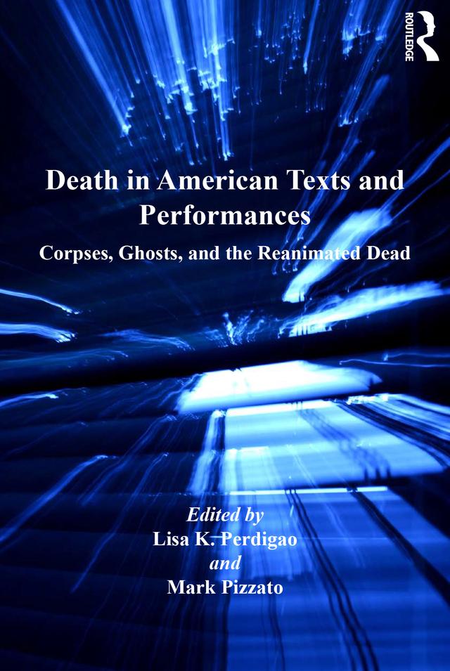 Death in American Texts and Performances by Lisa K. Perdigao, Mark Pizzato