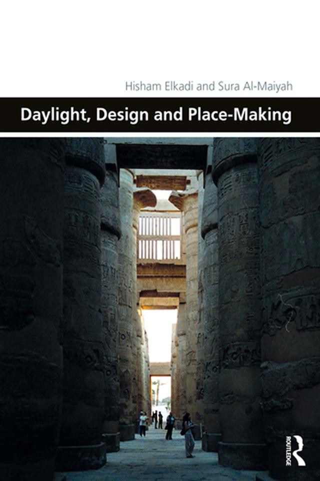 Daylight, Design and Place-Making by Hisham Elkadi, Sura Al-Maiyah