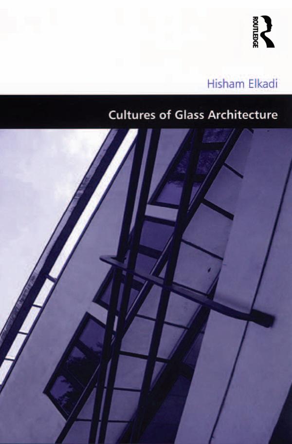 Cultures of Glass Architecture by Hisham Elkadi