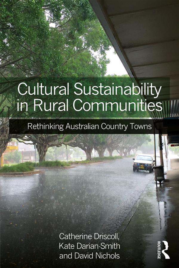 Cultural Sustainability in Rural Communities by Catherine Driscoll, David Nichols, Kate Darian-Smith