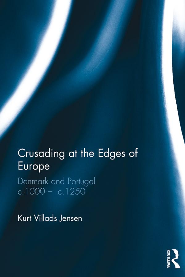 Crusading at the Edges of Europe by Kurt Villads Jensen