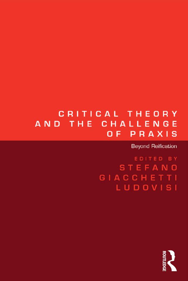 Critical Theory and the Challenge of Praxis by Stefano Giacchetti Ludovisi