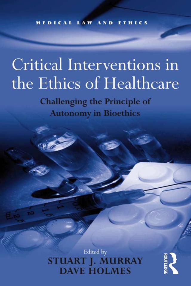 Critical Interventions in the Ethics of Healthcare by Dave Holmes, Stuart J. Murray