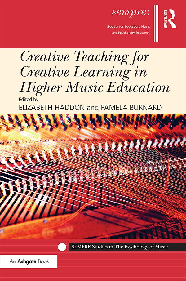 Creative Teaching for Creative Learning in Higher Music Education by Elizabeth Haddon, Pamela Burnard