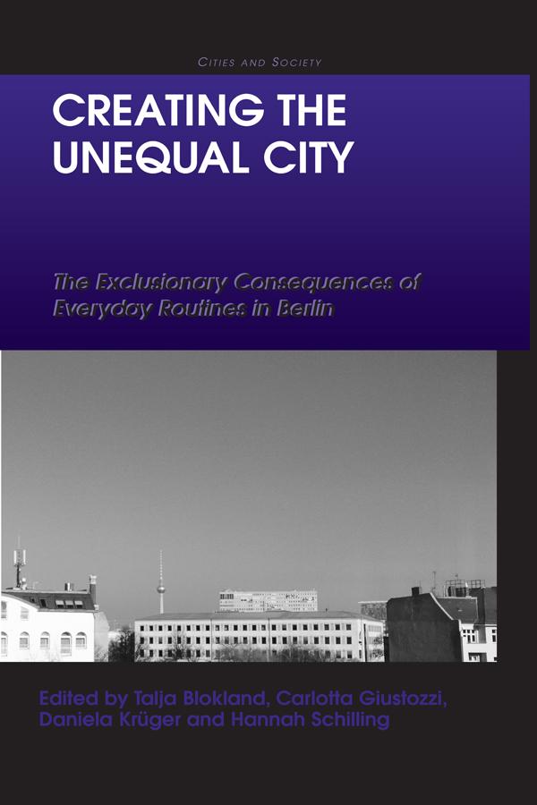 Creating the Unequal City by Carlotta Giustozzi, Daniela Krüger, Hannah Schilling, Talja Blokland