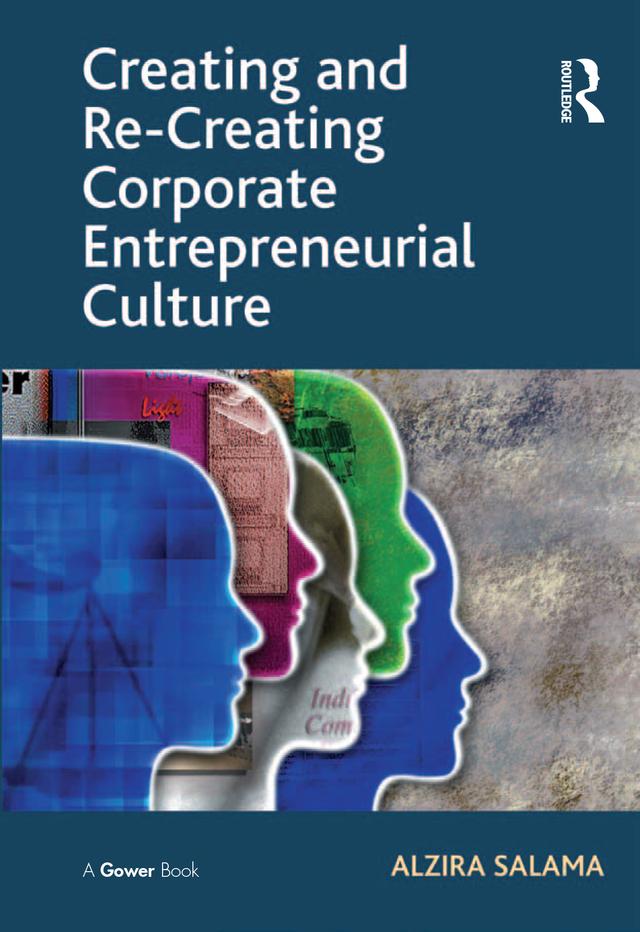 Creating and Re-Creating Corporate Entrepreneurial Culture by Alzira Salama