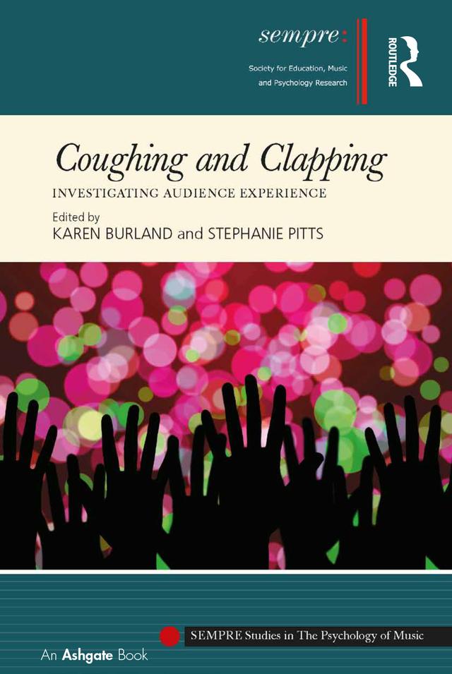 Coughing and Clapping: Investigating Audience Experience by Karen Burland, Stephanie Pitts