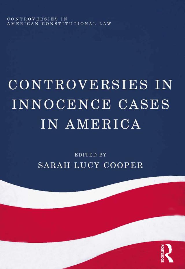 Controversies in Innocence Cases in America by Sarah Lucy Cooper