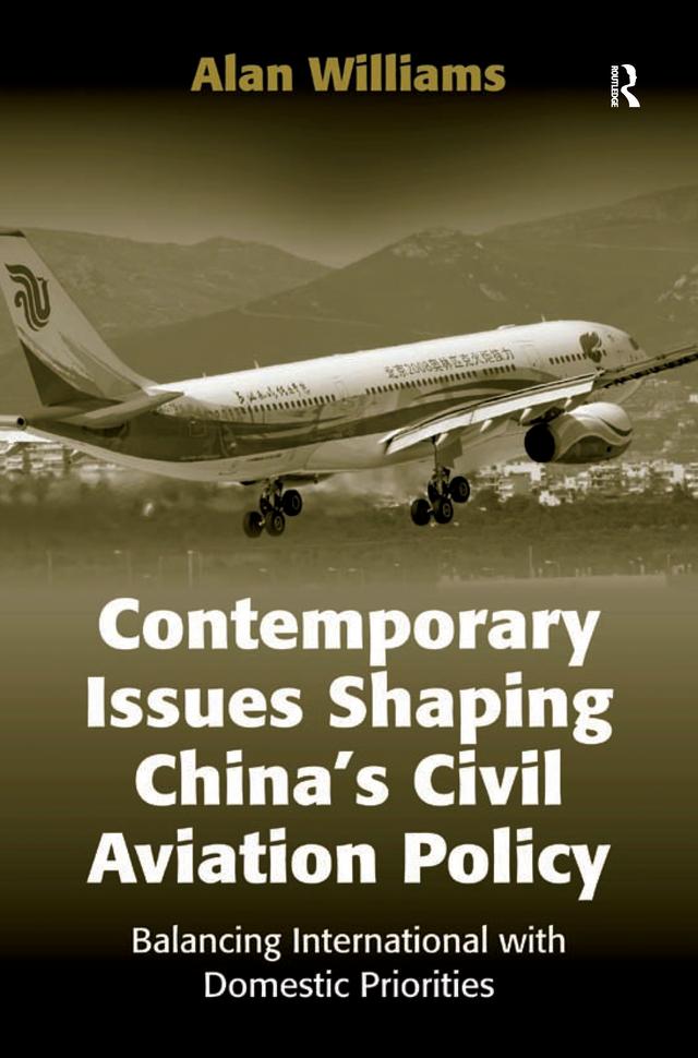 Contemporary Issues Shaping China’s Civil Aviation Policy by Alan Williams