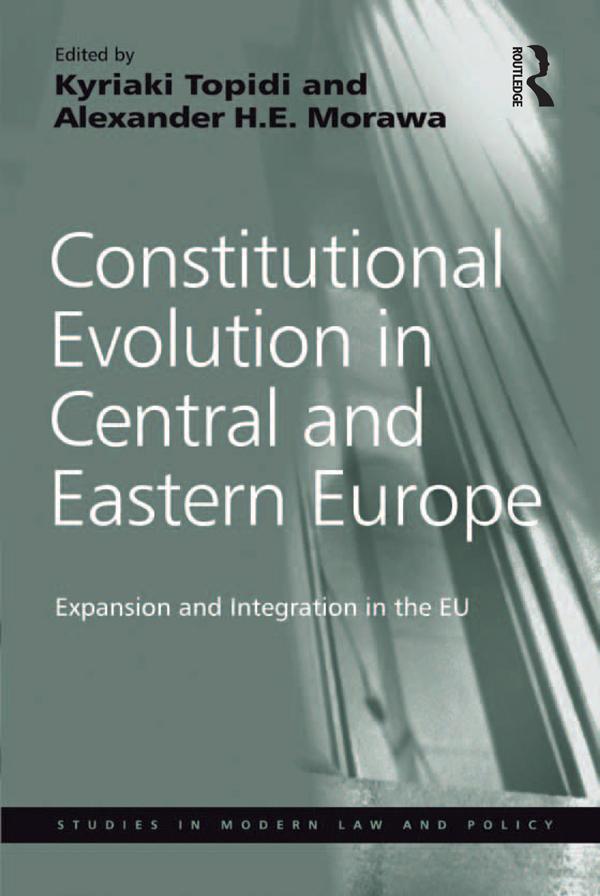 Constitutional Evolution in Central and Eastern Europe by Alexander H.E. Morawa, Kyriaki Topidi