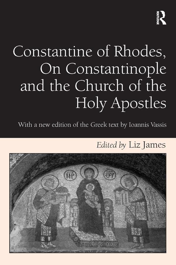 Constantine of Rhodes, On Constantinople and the Church of the Holy Apostles by Liz James