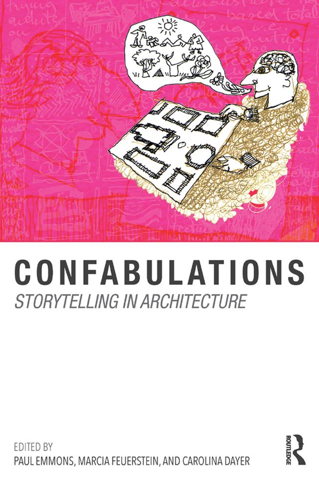 Confabulations : Storytelling in Architecture by Carolina Dayer, Marcia F. Feuerstein, Paul Emmons