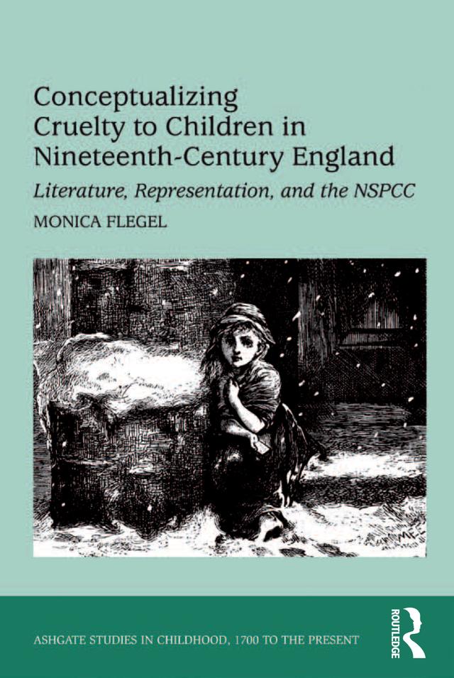 Conceptualizing Cruelty to Children in Nineteenth-Century England by Monica Flegel
