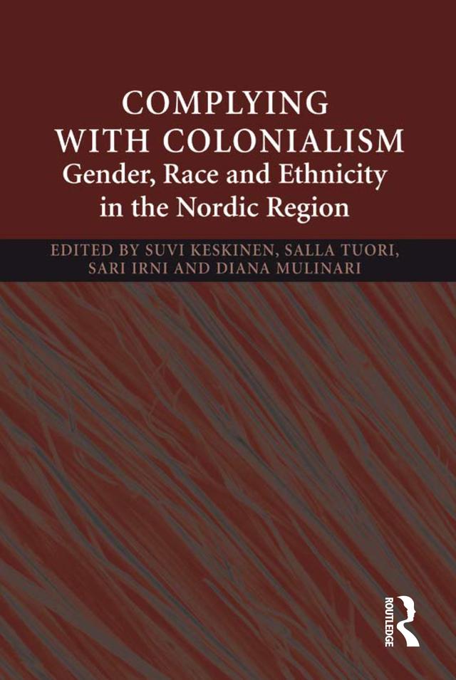 Complying With Colonialism by Diana Mulinari, Salla Tuori, Sara Irni, Suvi Keskinen