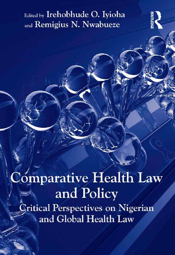 Comparative Health Law and Policy by Irehobhude O. Iyioha, Remigius N. Nwabueze