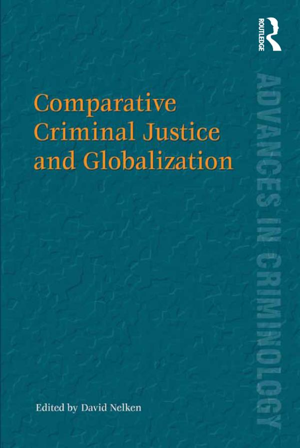 Comparative Criminal Justice and Globalization by David Nelken