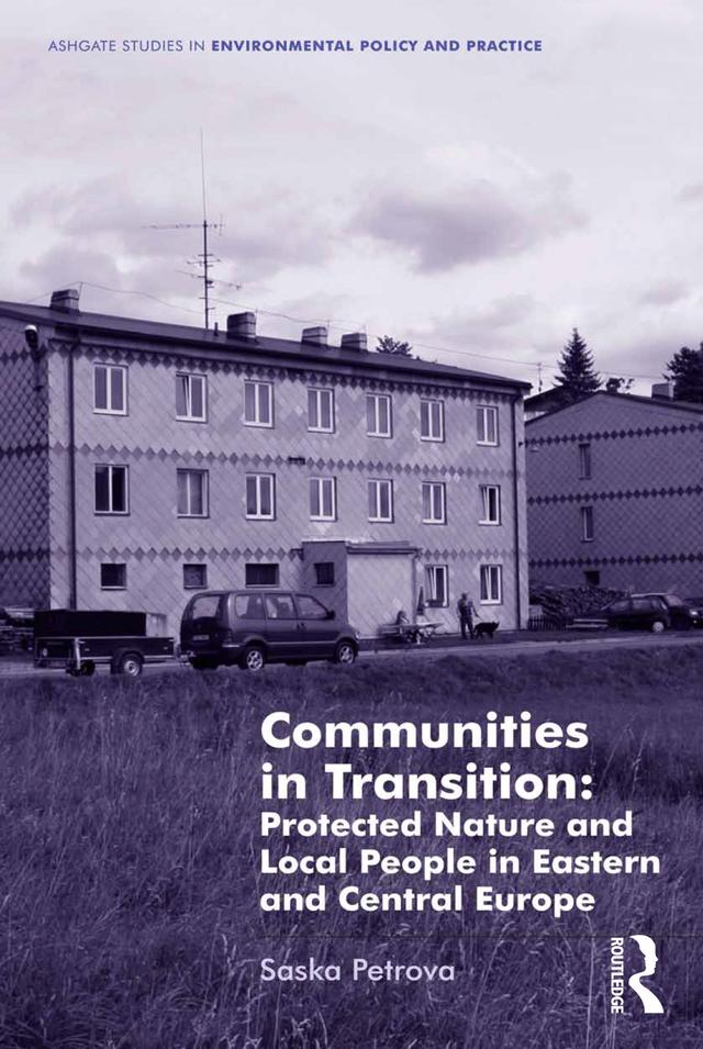 Communities in Transition: Protected Nature and Local People in Eastern and Central Europe by Saska Petrova