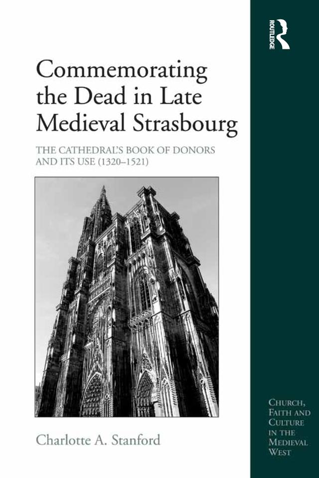 Commemorating the Dead in Late Medieval Strasbourg by Charlotte A. Stanford