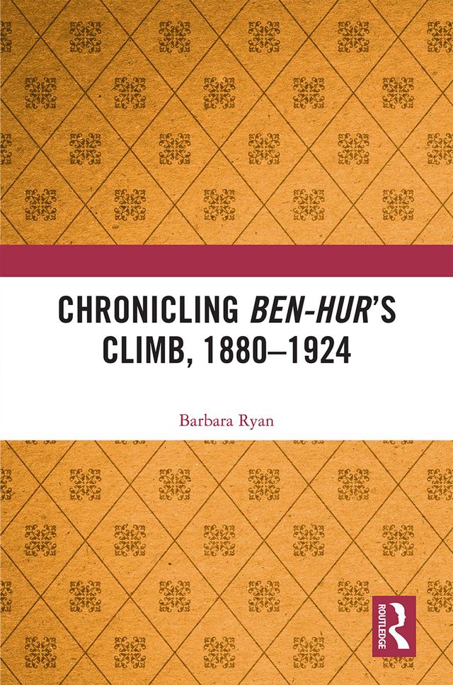 Chronicling Ben-Hur’s Climb, 1880-1924 by Barbara Ryan