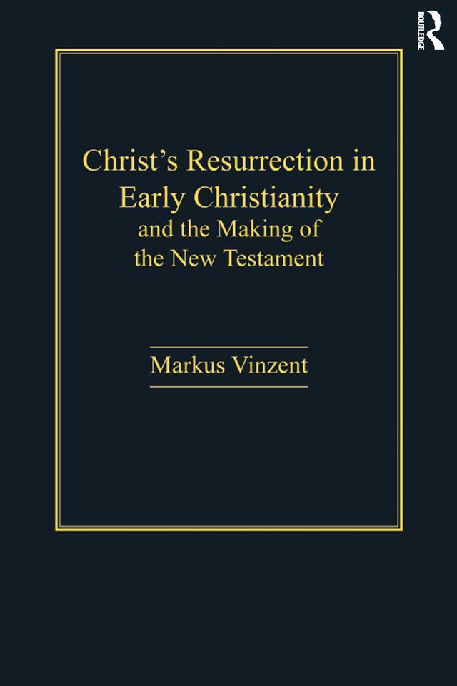Christ's Resurrection in Early Christianity by Markus Vinzent