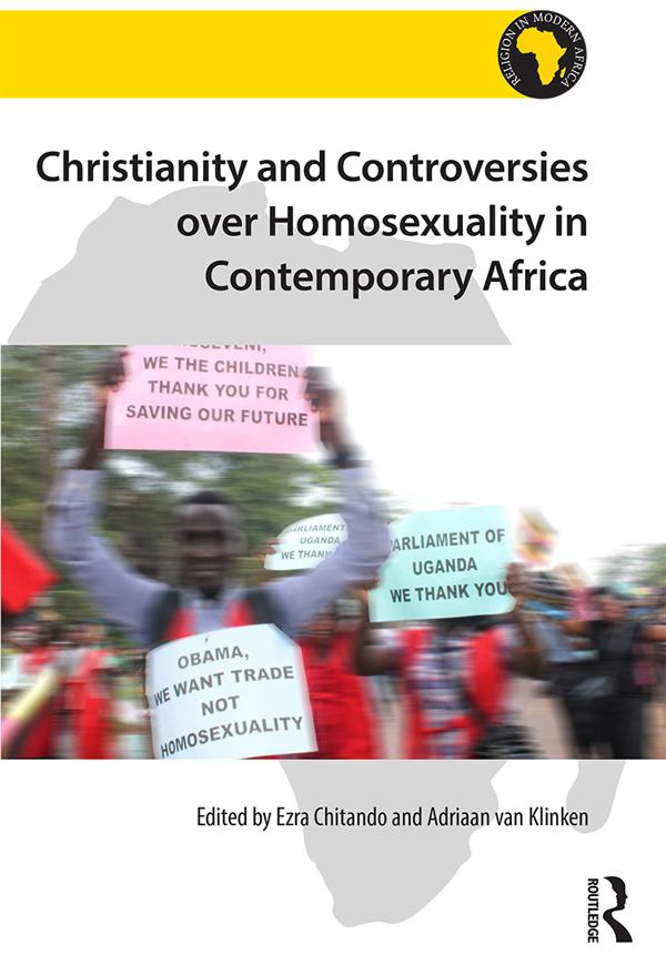 Christianity and Controversies over Homosexuality in Contemporary Africa by Adriaan van Klinken, Ezra Chitando