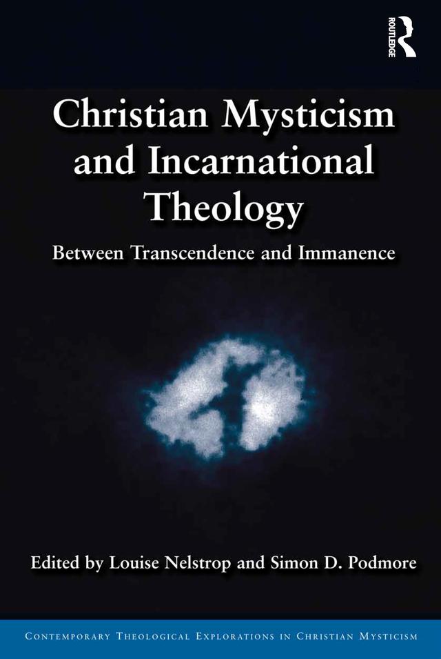 Christian Mysticism and Incarnational Theology by Louise Nelstrop, Simon D. Podmore