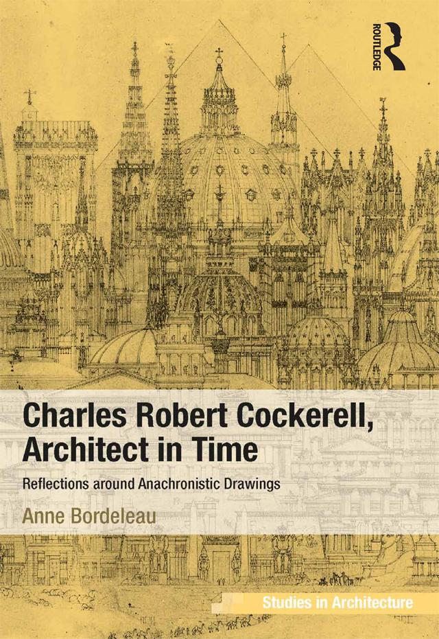 Charles Robert Cockerell, Architect in Time by Anne Bordeleau